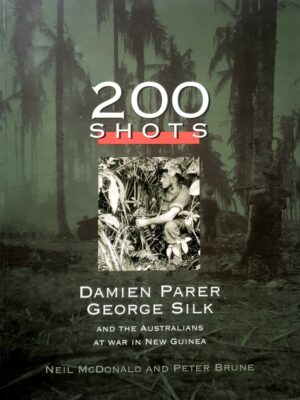 200 Shots. Damien Parer, George Silk